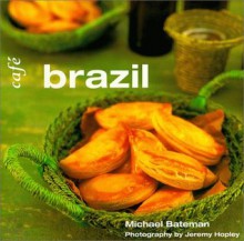 Cafe Brazil (Conran Octopus Cookbook Series, 3) - Michael Bateman