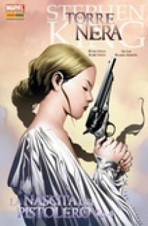 La Torre Nera: La nascita del pistolero n.3 - Robin Furth, Jae Lee, Pier Paolo Ronchetti, Richard Ianove, Stephen King, Peter David