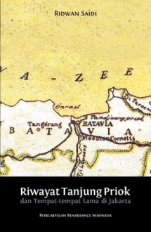 Riwayat Tanjung Priok dan Tempat-tempat Lama di Jakarta - Ridwan Saidi, Rifat Najmi