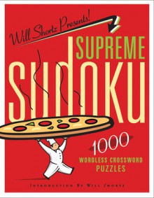 Will Shortz Presents Supreme Sudoku: 1000 Wordless Crossword Puzzles - Will Shortz