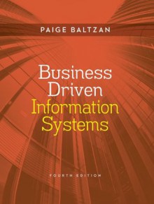 Business Driven Information Systems, 4th edition - Paige Baltzan, Amy Phillips