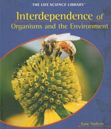 Interdependence Of Organisms And Environments (Life Science Library (New York, N.Y.).) - Isaac Nadeau