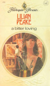 A Bitter Loving - Lilian Peake