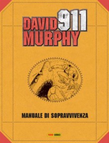 David Murphy - 911 0. Manuale di sopravvivenza (Italian Edition) - Roberto Recchioni, Maurizio Rosenzweig, Matteo Cremona, Walter Venturi, Werther Dell'Edera, Andrea Mutti, Giuseppe Camuncoli