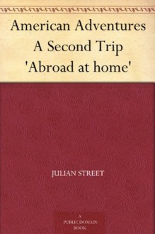 American Adventures A Second Trip 'Abroad at home' (免费公版书) - Julian Street