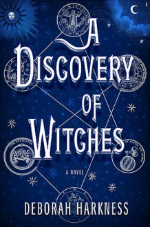 A Discovery of Witches - Deborah Harkness