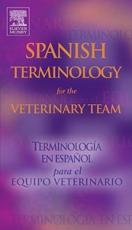 Spanish Terminology for the Veterinary Team - C.V. Mosby Publishing Company