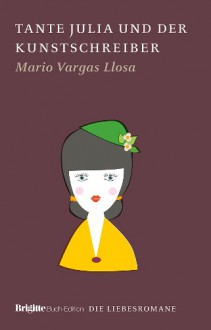 Tante Julia und der Kunstschreiber - Mario Vargas Llosa, Heidrun Adler