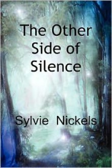 The Other Side of Silence - Sylvie Nickels