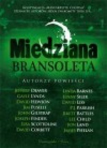 Miedziana bransoleta - Jeffery Deaver, Lee Child, Lisa Scottoline, P.J. Parrish, Joseph Finder, Gayle Lynds, David Liss, David Hewson, John Gilstrap, David Corbett, Jim Fusilli, Linda Barnes, James Phelan, Jenny Siler