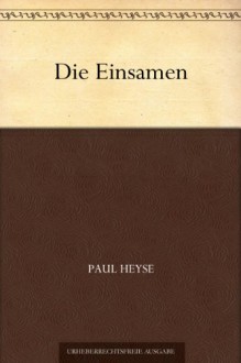 Die Einsamen (German Edition) - Paul von Heyse