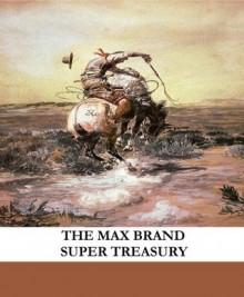 The Max Brand Super Treasury (Illustrated) - Max Brand