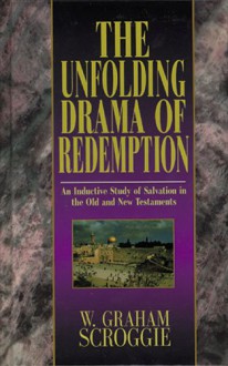 The Unfolding Drama of Redemption - W. Graham Scroggie