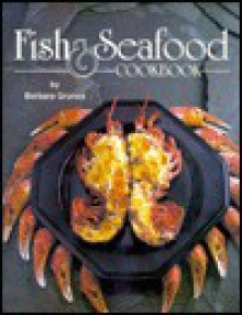 Fish and Seafood Cookbook - Barbara Grunes