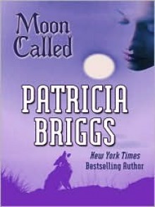 Moon Called (Mercedes Thompson, #1) - Patricia Briggs