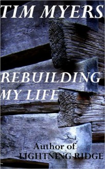 Rebuilding My Life - Tim Myers