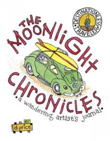 The Moonlight Chronicles: A Wandering Artist's Journal - Dan Price