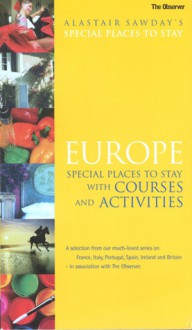 Europe Special Places to Stay with Courses and Activities - Alastair Sawday, Jackie King