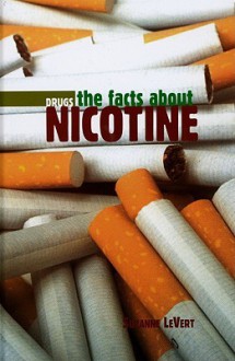 The Facts About Nicotine (Drugs) - Suzanne LeVert