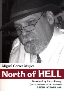 North of Hell - Miguel Correa Mujica, Alexis Romay