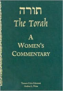 The Torah: A Women's Commentary - Tamara Cohn Eskenazi, Andrea Weiss