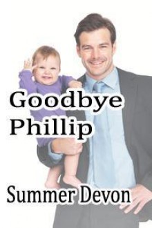 Goodbye Phillip (Love is Always Write) - Summer Devon