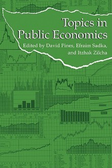 Topics in Public Economics: Theoretical and Applied Analysis - David Pines, Efraim Sadka, Itzhak Zilcha