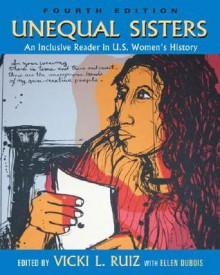 Unequal Sisters: An Inclusive Reader in U.S. Women's History, 4th Edition - Vicki L. Ruiz