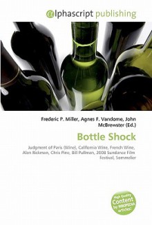 Bottle Shock - Agnes F. Vandome, John McBrewster, Sam B Miller II