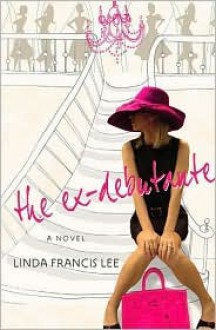 The Ex-Debutante - Linda Francis Lee