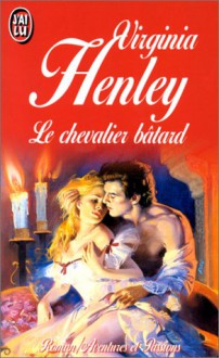 Le Chevalier Bâtard - Virginia Henley