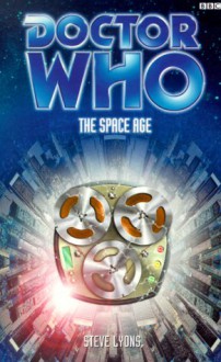 Doctor Who: The Space Age - Steve Lyons