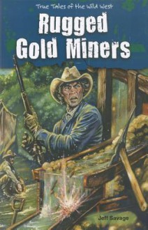 Rugged Gold Miners - Jeff Savage