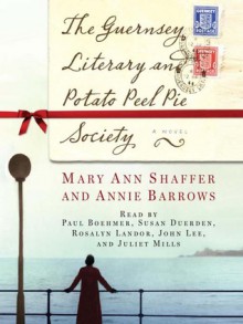 The Guernsey Literary and Potato Peel Pie Society - Mary Ann Shaffer, Annie Barrows, John Lee, Juliet Mills