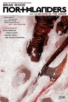 Northlanders: Blood In The Snow V. 3 (Northlanders 3) - Brian Wood, Dean Ormston, Vasilis Lolos, Danijel Žeželj