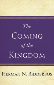 Coming of the Kingdom - Herman N. Ridderbos