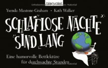 Schlaflose Nächte sind lang: Eine humorvolle Bettlektüre für durchwachte Stunden - Ysenda Maxtone Graham