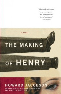 The Making of Henry - Howard Jacobson