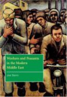 Workers and Peasants in the Modern Middle East - Joel Beinin