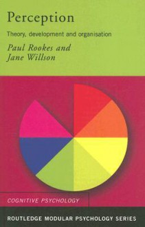 Perception: Theory, Development and Organisation - Paul Rookes, Jane Willson