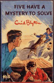 Five Have a Mystery to Solve - Enid Blyton