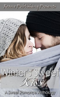 Winter's Sweet Kiss - Annabelle Blume, Lily Carlyle, Terri Rochenski, Shaya Roy, Michelle Ziegler