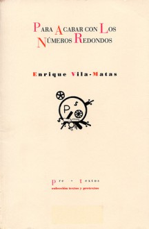 Para acabar con los números redondos - Enrique Vila-Matas