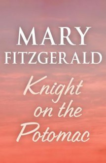 Knight on the Potomac - Mary Fitzgerald