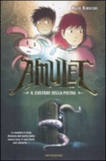 Amulet: Il custode della pietra - Kazu Kibuishi, Michele Foschini