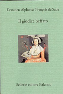 Il giudice beffato - Marquis de Sade, Lucia Tozzi, Remo Ceserani