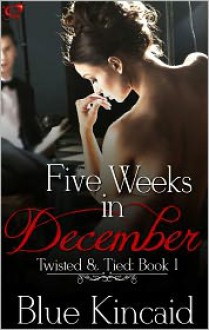 Five Weeks in December - Blue Kincaid