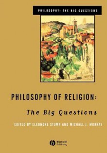 Philosophy of Religion: The Big Questions - Stump