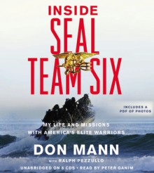 Inside SEAL Team Six: My Life and Missions with America's Elite Warriors - Don Mann, Peter Ganim