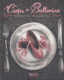 Corps de ballerine - Sébastien Perez, Justine Brax, Benjamin Lacombe